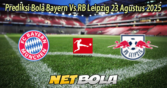 Prediksi Bola Bayern Vs RB Leipzig 23 Agustus 2025