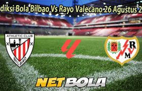 Prediksi Bola Bilbao Vs Rayo Valecano 26 Agustus 2025