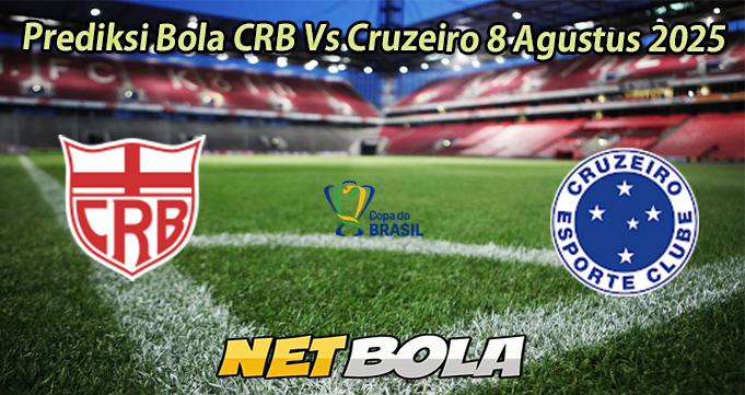 Prediksi Bola CRB Vs Cruzeiro 8 Agustus 2025