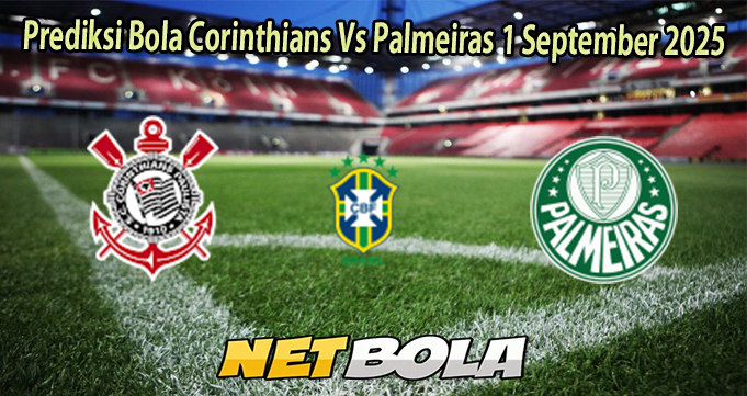 Prediksi Bola Corinthians Vs Palmeiras 1 September 2025