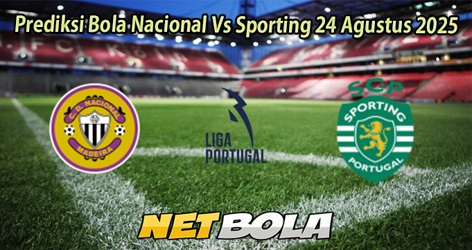 Prediksi Bola Nacional Vs Sporting 24 Agustus 2025