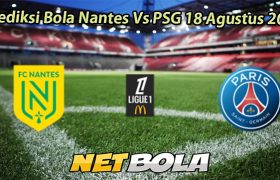 Prediksi Bola Nantes Vs PSG 18 Agustus 2025