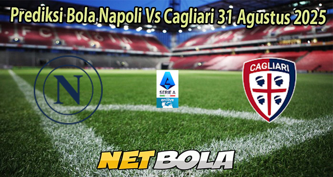 Prediksi Bola Napoli Vs Cagliari 31 Agustus 2025
