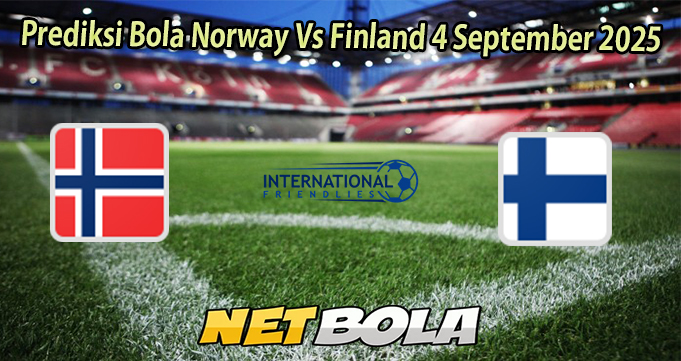 Prediksi Bola Norway Vs Finland 4 September 2025