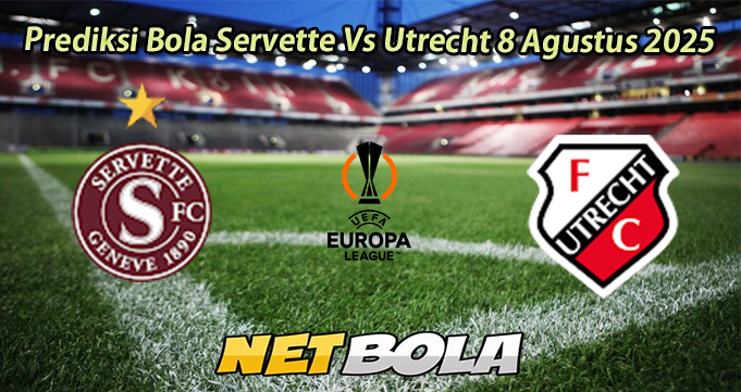 Prediksi Bola Servette Vs Utrecht 8 Agustus 2025