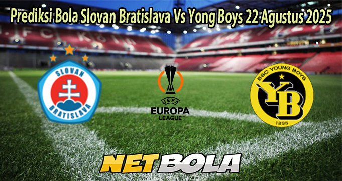 Prediksi Bola Slovan Bratislava Vs Yong Boys 22 Agustus 2025