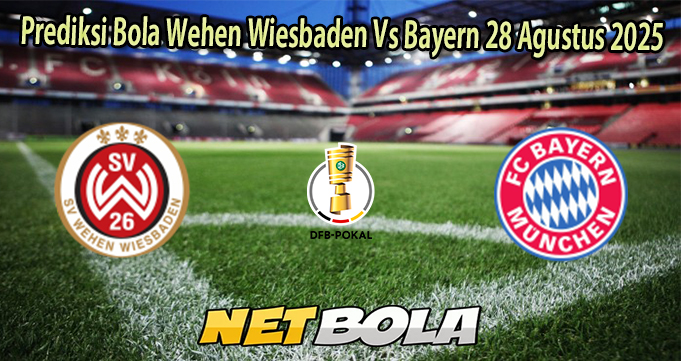Prediksi Bola Wehen Wiesbaden Vs Bayern 28 Agustus 2025