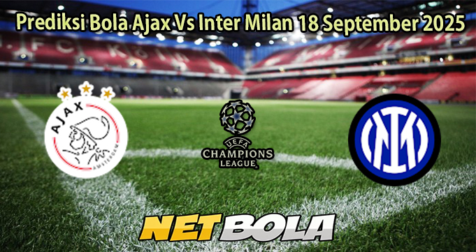Prediksi Bola Ajax Vs Inter Milan 18 September 2025