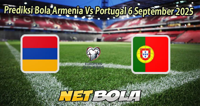 Prediksi Bola Armenia Vs Portugal 6 September 2025