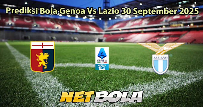 Prediksi Bola Genoa Vs Lazio 30 September 2025