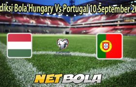 Prediksi Bola Hungary Vs Portugal 10 September 2025
