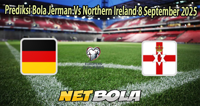 Prediksi Bola Jerman Vs Northern Ireland 8 September 2025