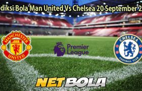 Prediksi Bola Man United Vs Chelsea 20 September 2025