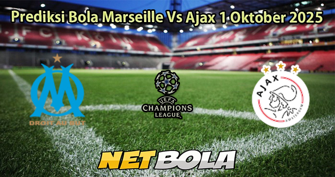 Prediksi Bola Marseille Vs Ajax 1 Oktober 2025