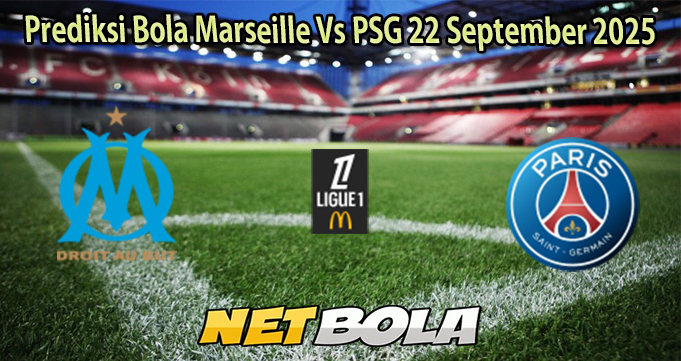 Prediksi Bola Marseille Vs PSG 22 September 2025