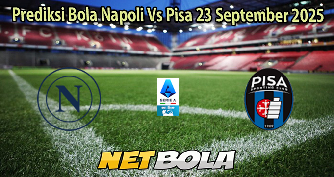 Prediksi Bola Napoli Vs Pisa 23 September 2025