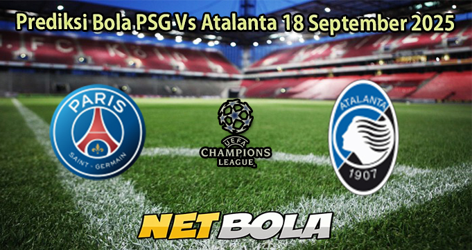 Prediksi Bola PSG Vs Atalanta 18 September 2025