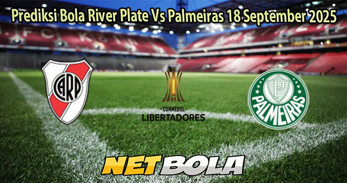 Prediksi Bola River Plate Vs Palmeiras 18 September 2025