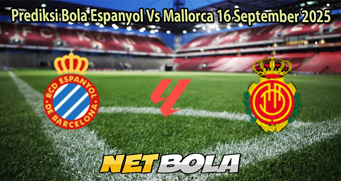 Prediksi Bola Espanyol Vs Mallorca 16 September 2025