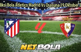 Prediksi Bola Atletico Madrid Vs Osasuna 19 Oktober 2025