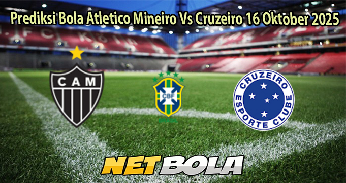 Prediksi Bola Atletico Mineiro Vs Cruzeiro 16 Oktober 2025