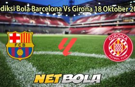 Prediksi Bola Barcelona Vs Girona 18 Oktober 2025