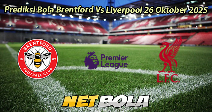 Prediksi Bola Brentford Vs Liverpool 26 Oktober 2025