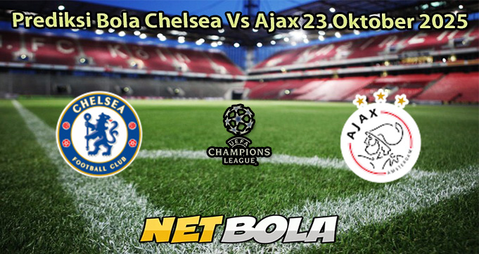 Prediksi Bola Chelsea Vs Ajax 23 Oktober 2025