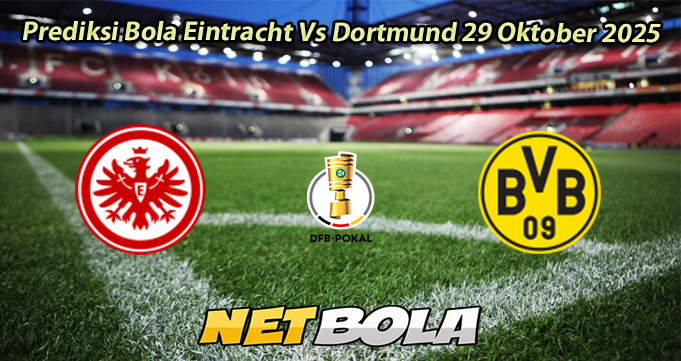 Prediksi Bola Eintracht Vs Dortmund 29 Oktober 2025