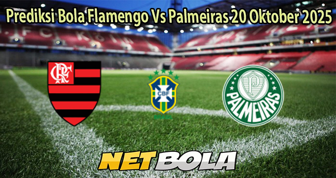 Prediksi Bola Flamengo Vs Palmeiras 20 Oktober 2025