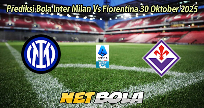 Prediksi Bola Inter Milan Vs Fiorentina 30 Oktober 2025