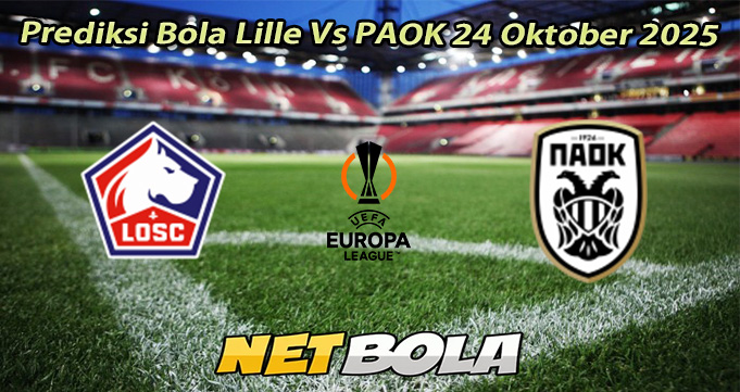 Prediksi Bola Lille Vs PAOK 24 Oktober 2025