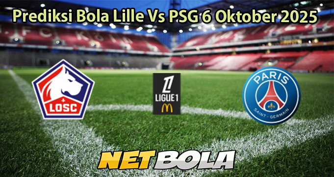 Prediksi Bola Lille Vs PSG 6 Oktober 2025