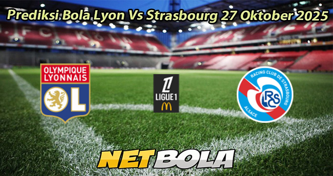 Prediksi Bola Lyon Vs Strasbourg 27 Oktober 2025