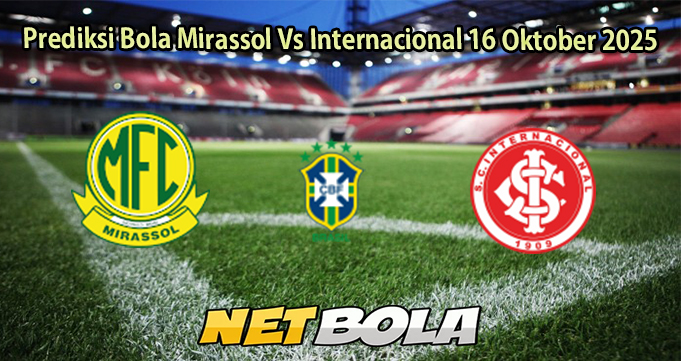 Prediksi Bola Mirassol Vs Internacional 16 Oktober 2025