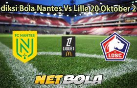 Prediksi Bola Nantes Vs Lille 20 Oktober 2025