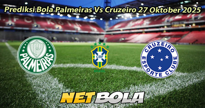 Prediksi Bola Palmeiras Vs Cruzeiro 27 Oktober 2025