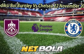 Prediksi Bol Burnley Vs Chelsea 22 November 2025