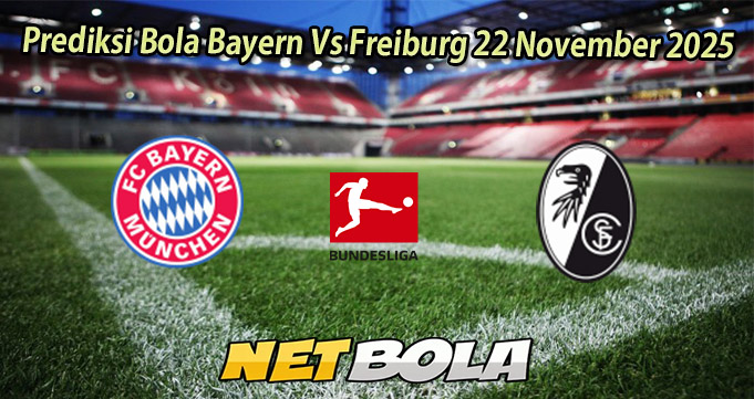 Prediksi Bola Bayern Vs Freiburg 22 November 2025