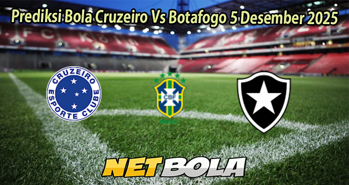 Prediksi Bola Cruzeiro Vs Botafogo 5 Desember 2025