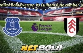 Prediksi Bola Everton Vs Fulham 8 November 2025