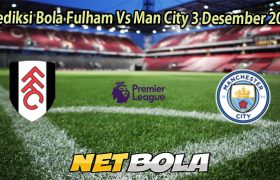 Prediksi Bola Fulham Vs Man City 3 Desember 2025