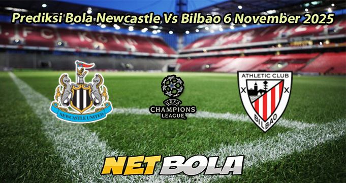 Prediksi Bola Newcastle Vs Bilbao 6 November 2025