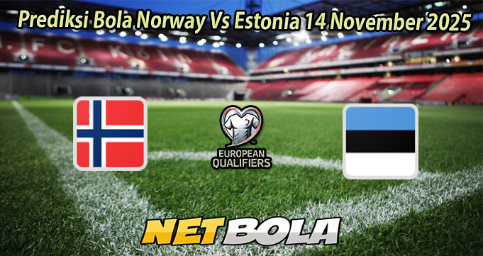 Prediksi Bola Norway Vs Estonia 14 November 2025
