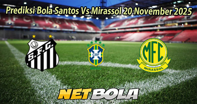 Prediksi Bola Santos Vs Mirassol 20 November 2025