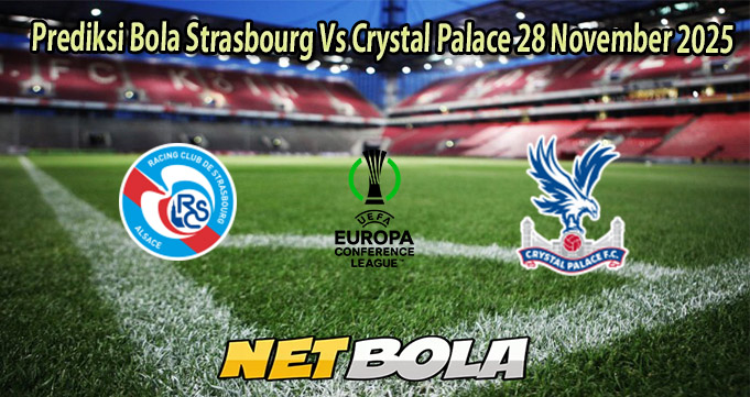 Prediksi Bola Strasbourg Vs Crystal Palace 28 November 2025
