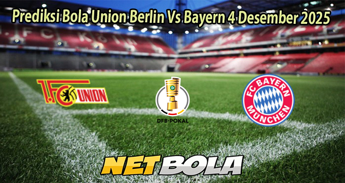 Prediksi Bola Union Berlin Vs Bayern 4 Desember 2025