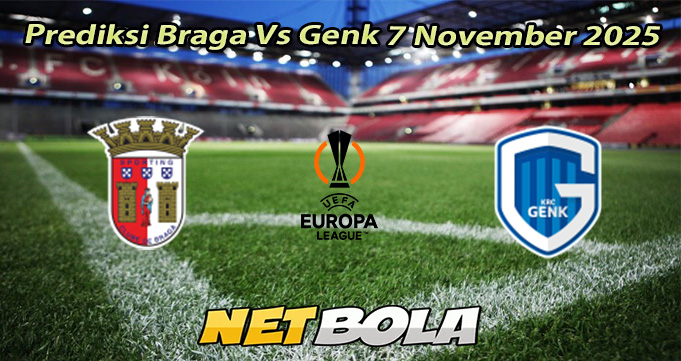 Prediksi Braga Vs Genk 7 November 2025