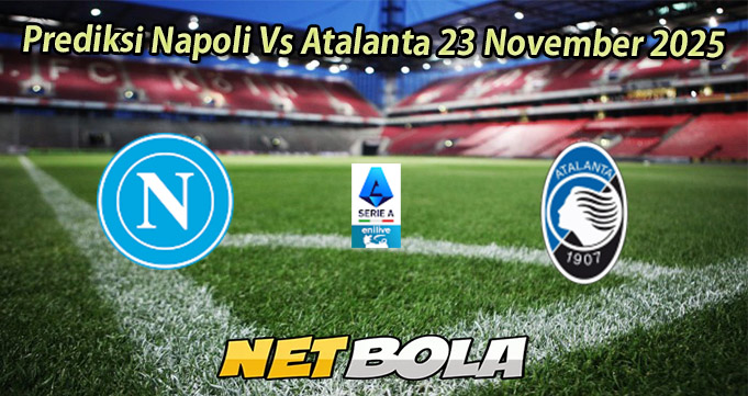 Prediksi Napoli Vs Atalanta 23 November 2025