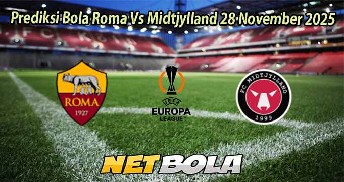 Prediksi Bola Roma Vs Midtjylland 28 November 2025